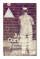 El perseguidor y otros cuentos de  Julio Cortazar