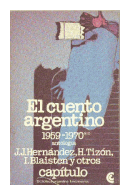 El cuento argentino 1959 - 1970 de  J. J. Hernandez - H. Tizon - I. Blaisten y otros