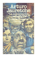 La colonizacion pedagogica y otros ensayos de  Arturo Jauretche
