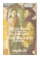 Fundacion del desengao - La valija de  Atilio Betti - Julio Mauricio