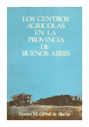 Los centros agricolas en la provincia de Buenos Aires de  Noemi M. Girbal de Blacha