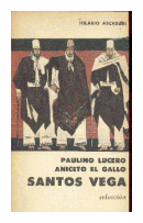 Paulino Lucero - Aniceto el gallo - Santos Vega de  Hilario Ascasubi