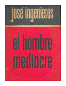 El hombre mediocre de  Jose Ingenieros