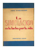 La simulacion en la lucha por la vida de  Jose Ingenieros