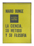 La ciencia su metodo y su filosofia de  Mario Bunge