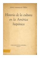 Historia de la cultura en la America hispanica de  Pedro Henriquez Urea