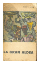 La gran aldea de  Lucio Vicente Lopez