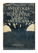 Antologia de la poesia viva latinoamericana de  Aldo Pellegrini