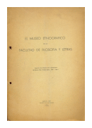 El Museo Etnografico de la Facultad de Filosofia y Letras. Separata de la Revista de la Universidad, 3 epoca, ao 1, N 1 de  _