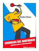 Cronicas del Naufragio - (apuntes sobre la caida Argentina) de  Sandra Russo