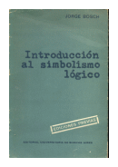 Introduccion al simbolismo logico de  Jorge Bosch