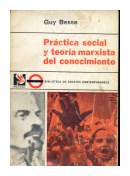 Practica social y teoria marxista del conocimiento de  Guy Besse