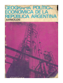 Geografia - Politica y economica de la Republica Argentina de  Alfonso Arnolds