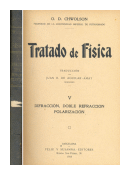 Tratado de fisica - Difraccion, doble refraccion, polarizacion de  O. D. Chwolson