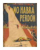 No habra perdon de  Alfred Doblin