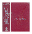 Obras inmortales: La educacion sentimental - Madame Bovary - Salambo - Las tentaciones de San Antonio - Un corazon sencillo de  Gustave Flaubert