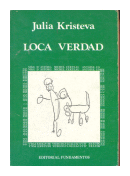 Loca Verdad de  Julia Kristeva