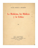 La medicina, los medicos y la critica de  Rafael A. Bullrich