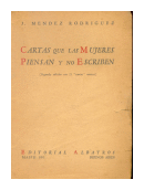 Cartas que las mujeres piensan y no escriben de  J. Mendez Rodriguez