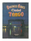 Buenos Aires, ciudad tango de  Autores - Varios