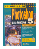 La biblia de Photoshop para windows 5 (No contiene CD) de  Deke McClelland
