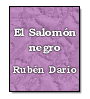 El Salomn negro de Rubn Daro