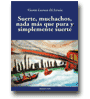 Suerte, muchachos, nada ms que pura y simplemente suerte de Vicente Lorenzo Di Lernia