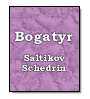 Bogatyr de  Saltikov Schedrin