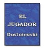 El jugador de Fdor M. Dostoievski