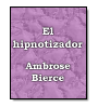 El hipnotizador de Ambrose Gwinett Bierce