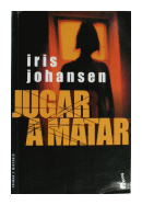 Jugar a matar de  Iris Johansen