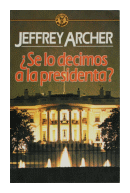 Se lo decimos a la presidenta? de  Jeffrey Archer