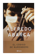 El codigo de Nuremberg de  Alfredo Abarca