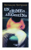 Un crimen argentino de  Reynaldo Sietecase