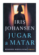 Jugar a matar de  Iris Johansen