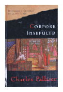 Corpore insepulto - Misterios y enigmas de la historia de  Charles Palliser