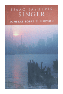 Sombras sobre el Hudson de  Isaac Bashevis Singer