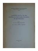 Campaa naval de 1814 contra la escuadra realista de Montevideo de  Mario Quartaruolo - Laurio H. Destefani