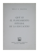 Qu es el planeamiento integral de la educacion? de  Nelly C. Muzzio