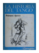 La historia del tango - Primera poca de  Roberto Selles - Len Benars