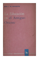 La educacion en el Antiguo Oriente de  lida L. De Gueventter