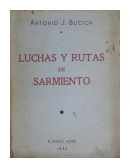 Luchas y rutas de Sarmiento de  Antonio J. Bucich