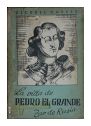 La vida de Pedro el Grande, zar de Rusia de  George Oudard