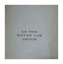 La vida entre los dedos - Poesas de  Mario Luis Descotte