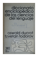 Diccionario enciclopdico de las ciencias del lenguaje de  Oswald Ducrot - Tzvetan Todorov