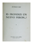 Es Frondizi un nuevo Peron...? de  Esteban Rey