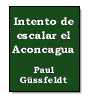 Intento de escalar el Aconcagua de Paul Gssfeldt