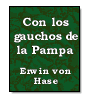 Con los gauchos de la Pampa de Erwin von Hase