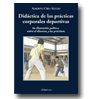 Didctica de las prcticas corporales deportivas - Su dimensin poltica entre el discurso y las prcticas de Alberto Ciro Alecio