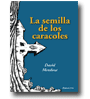 La semilla de los caracoles de David Mendoza